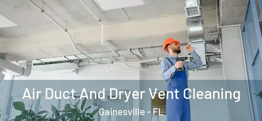  Air Duct And Dryer Vent Cleaning Gainesville - FL