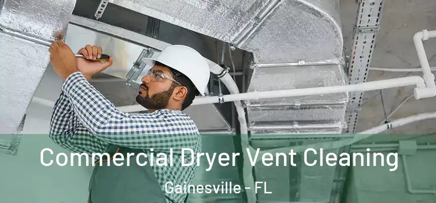 Commercial Dryer Vent Cleaning Gainesville - FL
