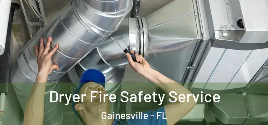 Dryer Fire Safety Service Gainesville - FL
