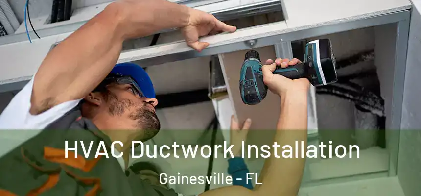  HVAC Ductwork Installation Gainesville - FL