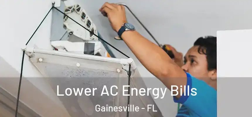 Lower AC Energy Bills Gainesville - FL