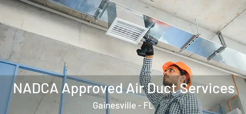 NADCA Approved Air Duct Services Gainesville - FL