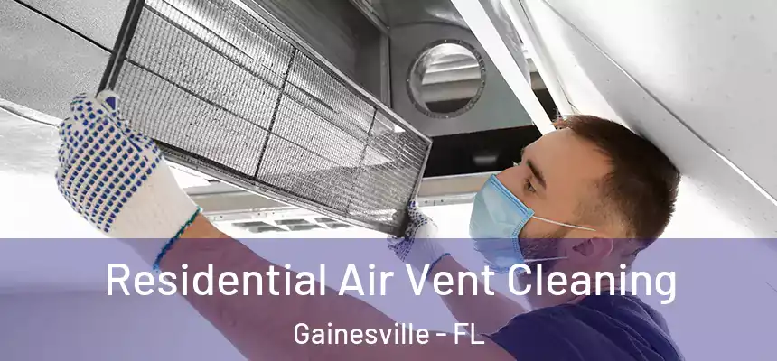 Residential Air Vent Cleaning Gainesville - FL