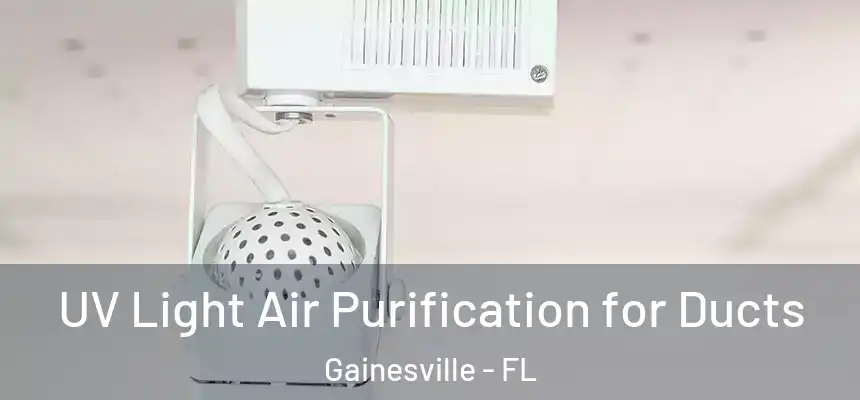  UV Light Air Purification for Ducts Gainesville - FL